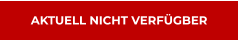 AKTUELL NICHT VERFÜGBER