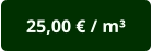 25,00 € / m³