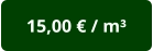 15,00 € / m³