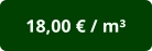 18,00 € / m³