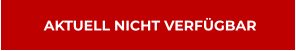 AKTUELL NICHT VERFÜGBAR